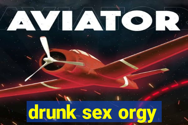 drunk sex orgy